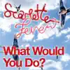 Scarlette Fever - What Would You Do? - EP